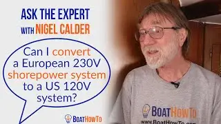 Converting a 230V SHORE POWER system to 120V: Does this work? | Ask The Expert with NIGEL CALDER
