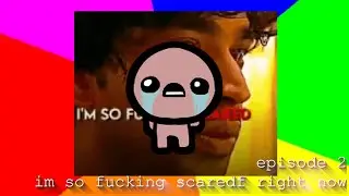 im scared!!! | the binding of isaac: episode 2