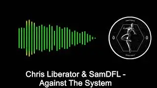 Chris Liberator & SamDFL - Against The System
