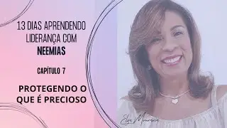 NEEMIAS 7 - PROTEGENDO O QUE É PRECIOSO #neemias #liderança #jerusalem #reconstrução #bemdito