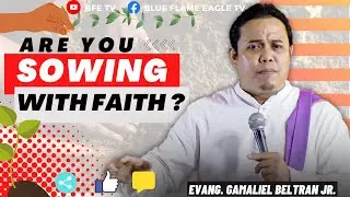 Highlight Video: Are You Sowing With Faith ? | Evang. Gamaliel Beltran Jr. | BFE TV
