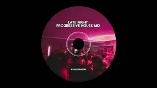 late night progressive house mix