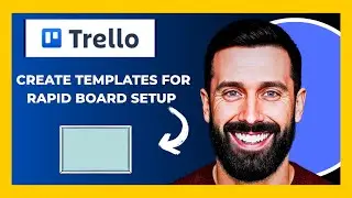 How To Create TRELLO.COM Templates For Rapid Board Setup (Full 2025 Guide)