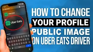 How To Change Your Profile Public Image On Uber Eats Driver: EASY Guide!