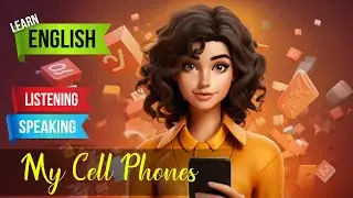 My Cell Phones | Learn English With This Amazing Smartphone Story!