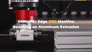 CAMaster Edge CNC Cuts Aluminum Extrusion 