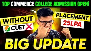 APPLY NOW! ✅Top COMMERCE college admission WITHOUT CUET 2025🔥Fees, placement, etc FULL details| CUET