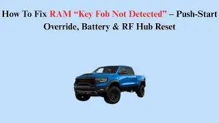 How To Fix 2026 RAM &ldquo;Key Fob Not Detected&rdquo; &ndash; Push-Start Override, Battery & RF Hub Reset