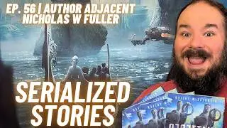 Serialized Stories with Nicholas W Fuller | Episode 56