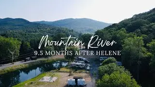 Mountain River Family Campground | 9.5 Months After Hurricane Helene | Aerial Update