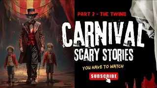 Scary Carnival Stories Pt. 2 - The Twins