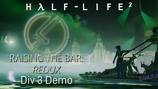 Half-Life 2 Raising the Bar: Redux DEMO 3