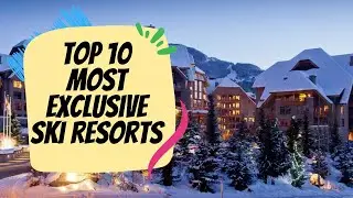 Top 10 Most Exclusive Ski Resorts in Europe 2025/2026 | Luxury Alpine Destinations