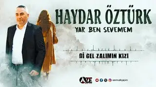 Haydar Öztürk - Di Gel Zalımın Kızı