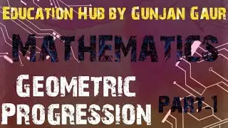 Geometric Progression|| GP Series || part 1