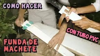 COMO HACER una FUNDA DE MACHETE con tubo de PVC de 2 Pulgadas FÁCIL PASO A PASO.