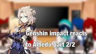 Genshin impact reacts to Albedo||part 2/2