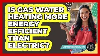 Is Gas Water Heating More Energy Efficient Than Electric?
