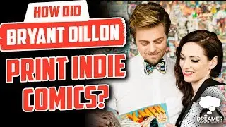 How Did Bryant Dillon Print Indie Comics?  - Dreamer Comics Podcast