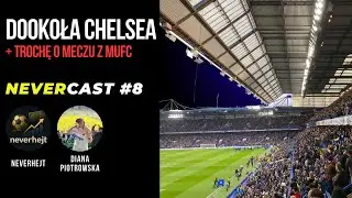 NEVERCAST#8 Z DIANĄ PIOTROWSKĄ -  PO UNITED, O BILETACH KIBICACH CHELSEA @UpTheBluesPodcast