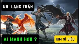 NHỊ LANG THẦN VÀ KIM SÍ ĐIỂU AI MẠNH HƠN TRONG TÂY DU KÝ?|DƯƠNG TIỄN CÓ THẮNG KIM SÍ ĐIỂU KHÔNG?.