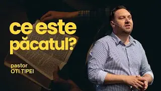 Ce este păcatul? | pastor Oti Tipei