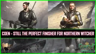Gwent | Coen -  Still The Perfect Finisher For Northern Witcher Deck!