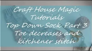 Top down sock: Part 3: Toe decreases and Kitchener Stitch