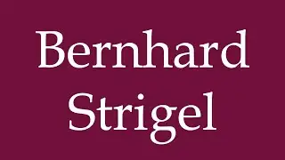 How to Pronounce ''Bernhard Strigel'' Correctly in German