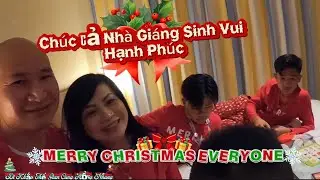 Chúc Cả Nhà Giáng Sinh An Lành Vui Vẻ Và Hạnh Phúc/ Merry Christmas Everyone 