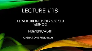 LPP using SIMPLEX Method | Operations Research | Numerical-III | L18