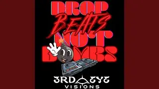 Drop Beats Not Bombs