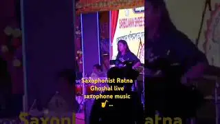 Bolchi tomar kane kane part ll saxophonist Ratna Ghoshal live saxophone music 🎷...