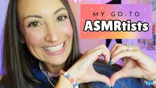 ASMR My *Go-To* ASMRtists 💖