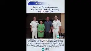 Tenorio: Guam Deserves Equal Investment in Military and Civilian Life