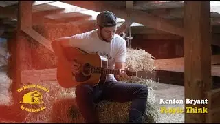 Kenton Bryant - People Think (Hayloft Sessions)