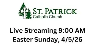 St. Patrick's Live Streaming Mass on Easter Sunday, 4/5/26 at 9:00am