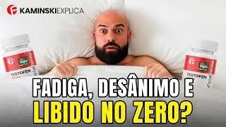 Testofen: mais testosterona livre, energia e libido natural | Kaminski Explica