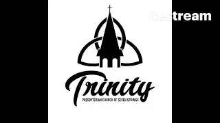 Trinity Presbyterian Church of Seven Springs Live Stream