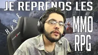 Pourquoi je reprends les MMORPG !