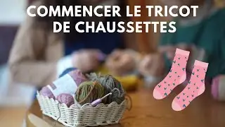 Commencer le tricot chaussette : Laines, aiguilles, accessoires