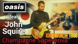 Oasis & John Squire (The Stone Roses) - Champagne Supernova (Solo + Riffs)