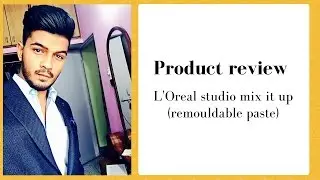 L'Oreal Studio Mix it Up Review The budget remouldable paste(strong hold)