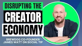 James Watt built BrewDog.. Now he's coming for the Creator Economy