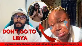 Nigerian lady shares her sad LIBYA illegal immigration story and warns others| Don't go to Libya
