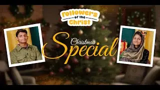 Followers of Christ with Abner & Carol | Christmas Special