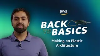 Back to Basics: Making an Elastic Architecture