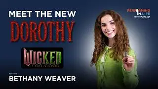 Bethany Weaver: Becoming Dorothy in Wicked (An EXCLUSIVE First Interview!)