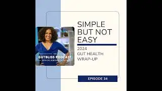 Simple But Not Easy - 2024 Gut Health Wrap Up