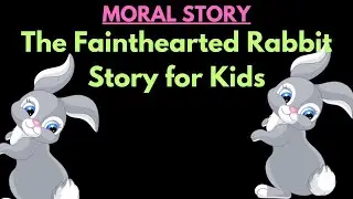 The Fainthearted Rabbit Story for Kids - A Tale of Bravery and Wisdom